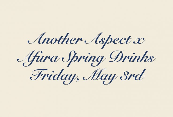 May 3rd — Another Aspect x Afura Spring Drinks